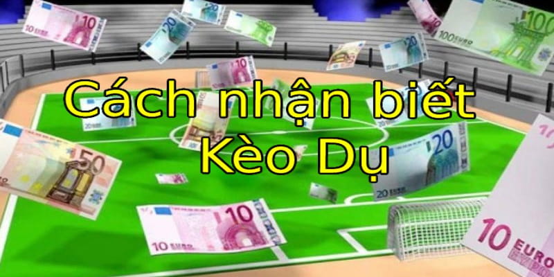 Nhận biết kèo ảo dụ dỗ cho người mới bắt đầu