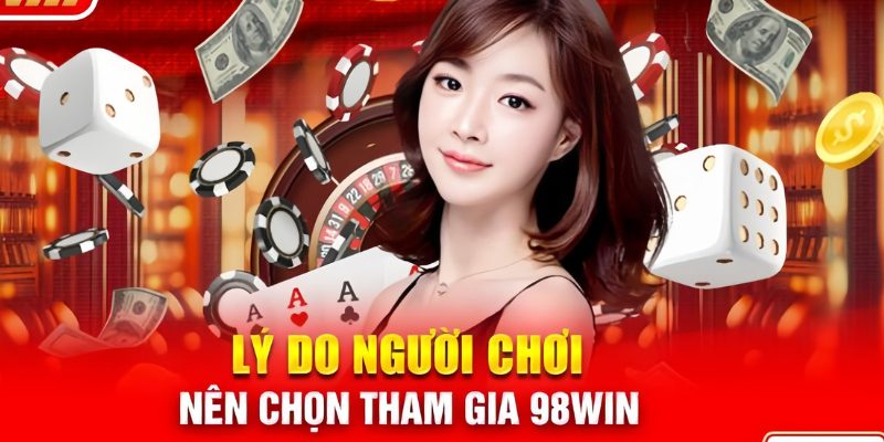 Lý do người chơi nên sử dụng dịch vụ cá cược tại 98win